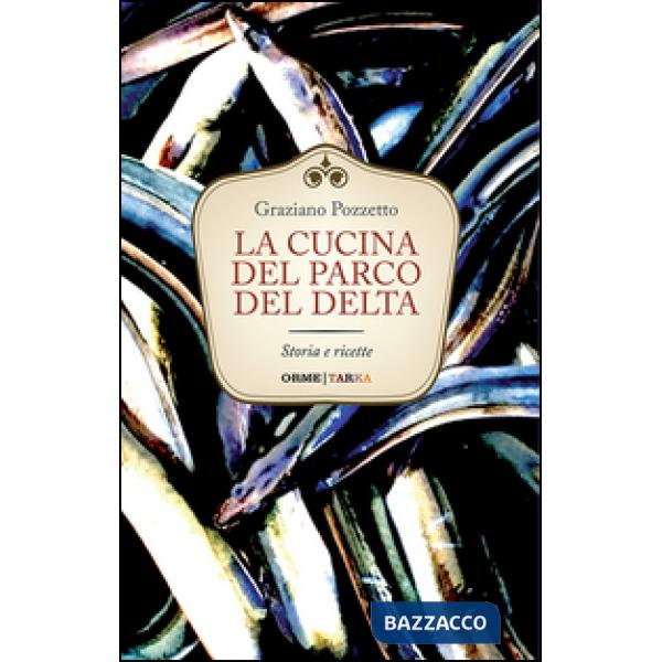 Cucina del parco del Delta. Storia e ricette (La)