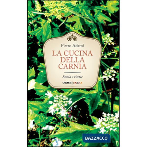 Cucina della Carnia. Storia e ricette (La)