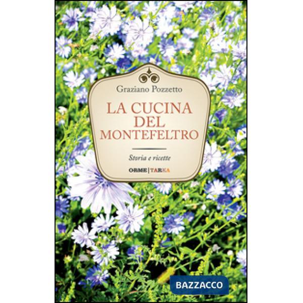 Cucina di Montefeltro. Storia e ricette (La)