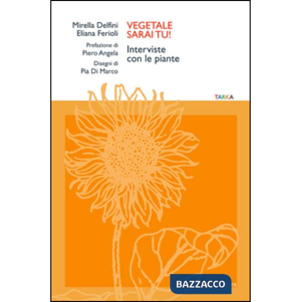 Vegetale sarai tu! Interviste con le piante