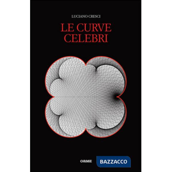 Curve celebri. Invito alla storia della matematica attraverso le curve piane più