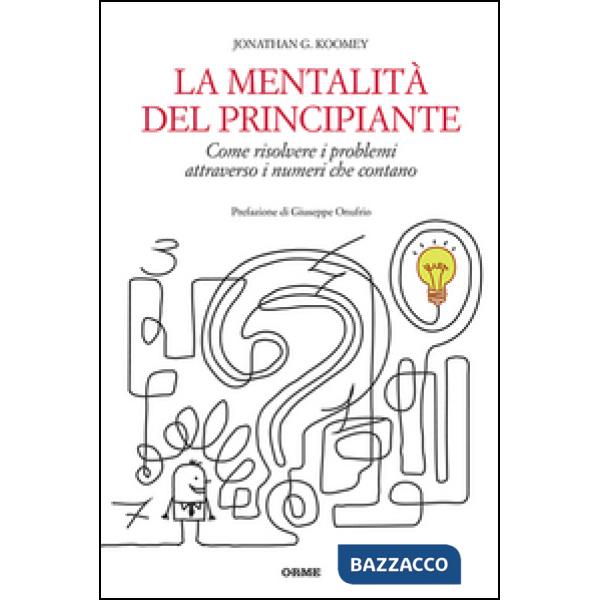 Mentalità del principiante. Come risolvere i problemi attraverso i numeri che co