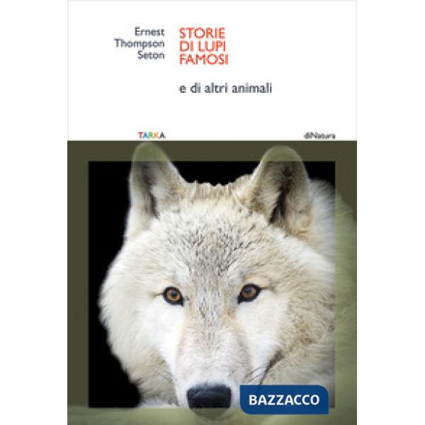 Storie di lupi famosi. E di altri animali