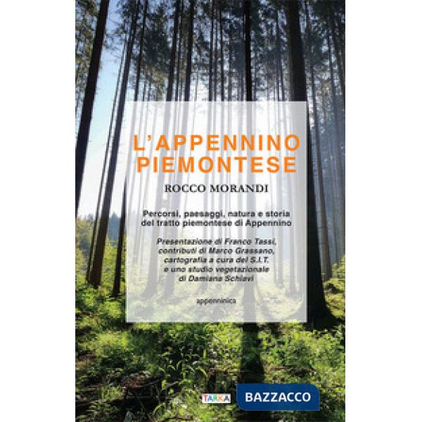 Appennino piemontese. Percorsi, paesaggi, natura e storia del tratto piemontese 