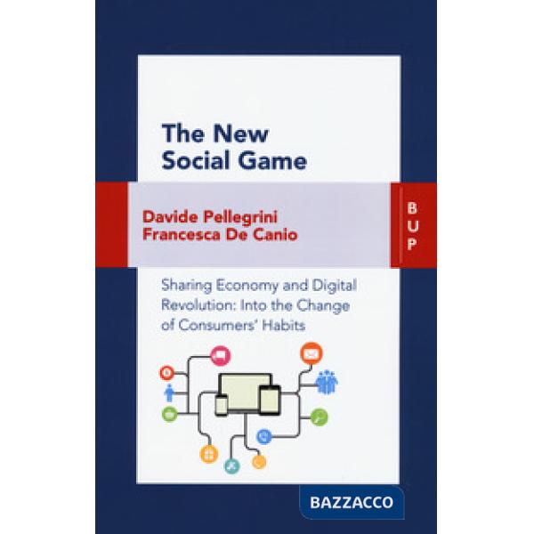 New social game. Sharing economy and digital revolution: an insight on consumers' habits change (The)