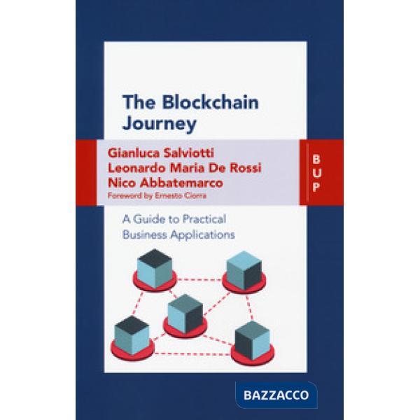 Blockchain journey. A guide to practical business applications (The)