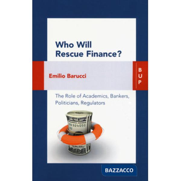 Who will rescue finance? The role of academics, bankers, politicians, regulators