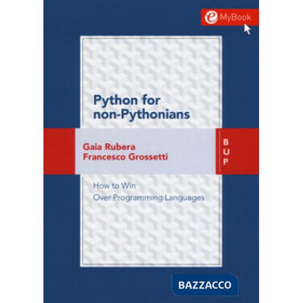Python for non-pythonians. How to win over programming languages. Con Contenuto digitale per download e accesso online