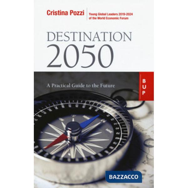 Destination 2050. A practical guide to the future