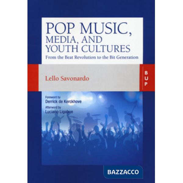 Pop music, media, and youth cultures. From the Beat Revolution to the Bit Generation