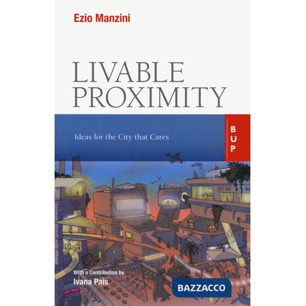 Livable proximity. Ideas for the city that cares