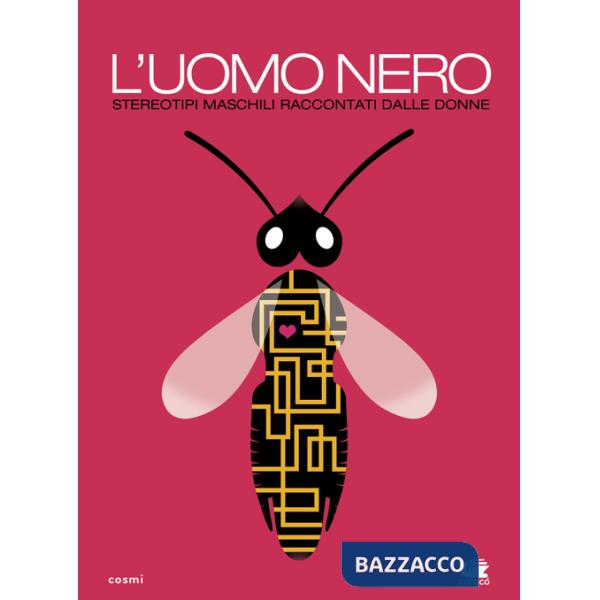 Uomo nero. Stereotipi maschili raccontati dalle donne (L')