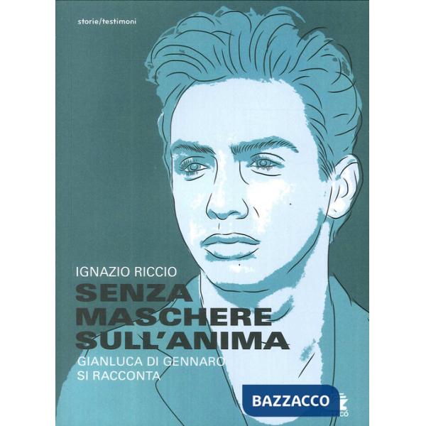 Senza maschere sull'anima. Gianluca Di Gennaro si racconta