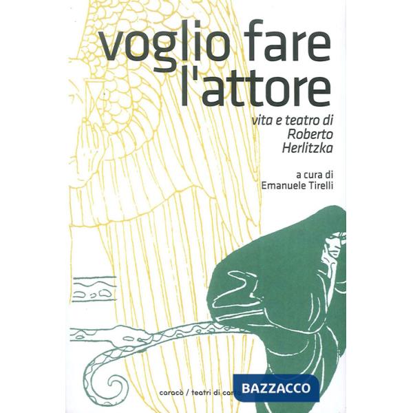 Voglio fare l'attore. Vita e teatro di Roberto Herlitzka