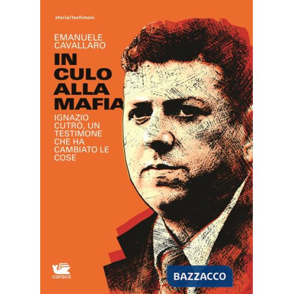 In culo alla mafia. Ignazio Cutrò, un testimone che ha cambiato le cose