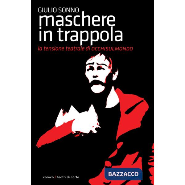 Maschere in trappola. La tensione teatrale di Occhisulmondo
