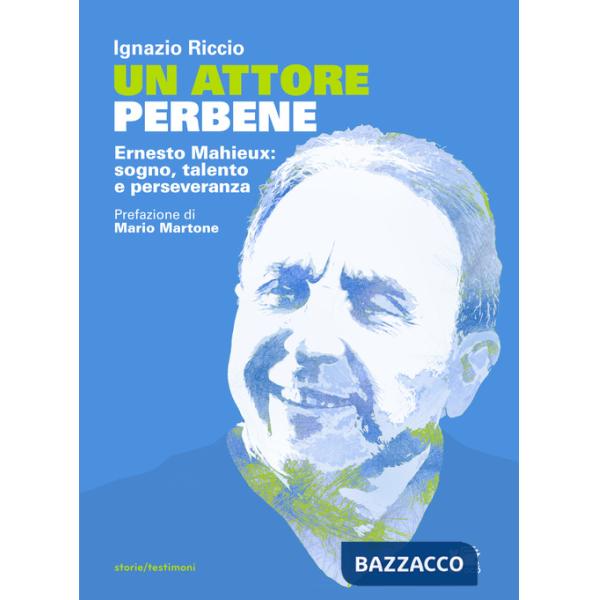 Attore perbene. Ernesto Mahieux: sogno, talento e perseveranza (Un)