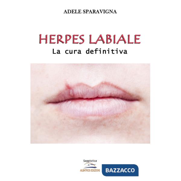 Herpes labiale. La cura definitiva. Ediz. per la scuola