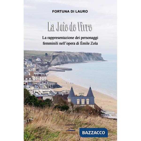 Joie de vivre. La rappresentazione dei personaggi femminili nell'opera di Émile Zola (La)