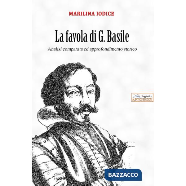 Favola di G. Basile. Analisi comparata ed approfondimento storico (La)