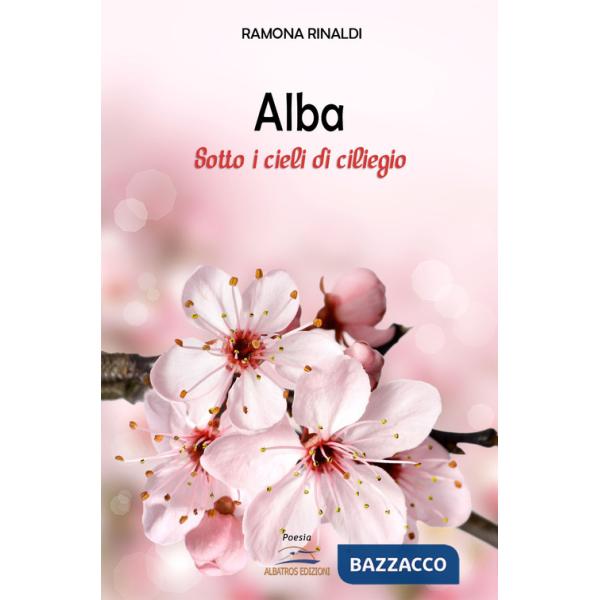 Alba. Sotto i cieli di ciliegio