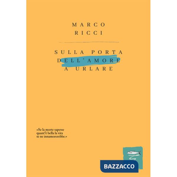 Sulla porta dell'amore a urlare. Nuova ediz.