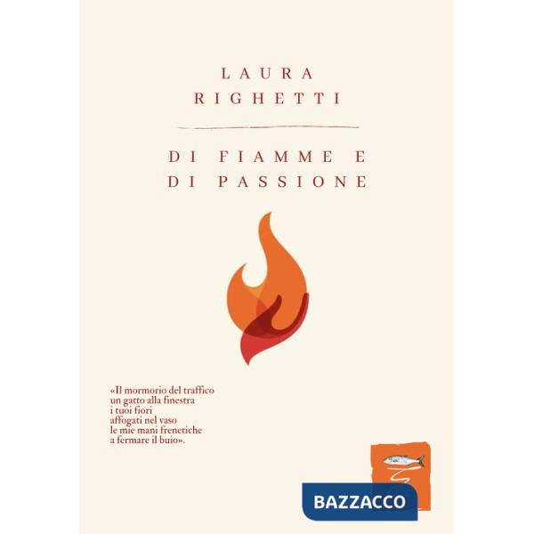 Di fiamme e di passione. Nuova ediz.