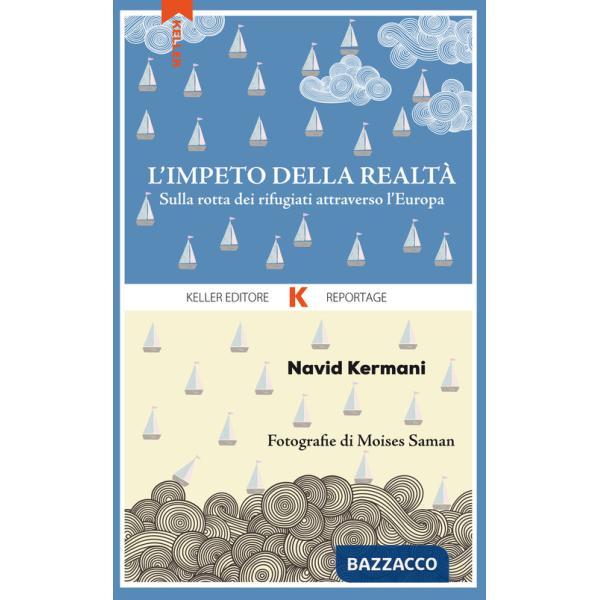 Impeto della realtà. Sulla rotta dei rifugiati attraverso l'Europa (L')