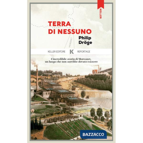 Terra di nessuno. L'incredibile storia di Moresnet, un luogo che non sarebbe dovuto esistere