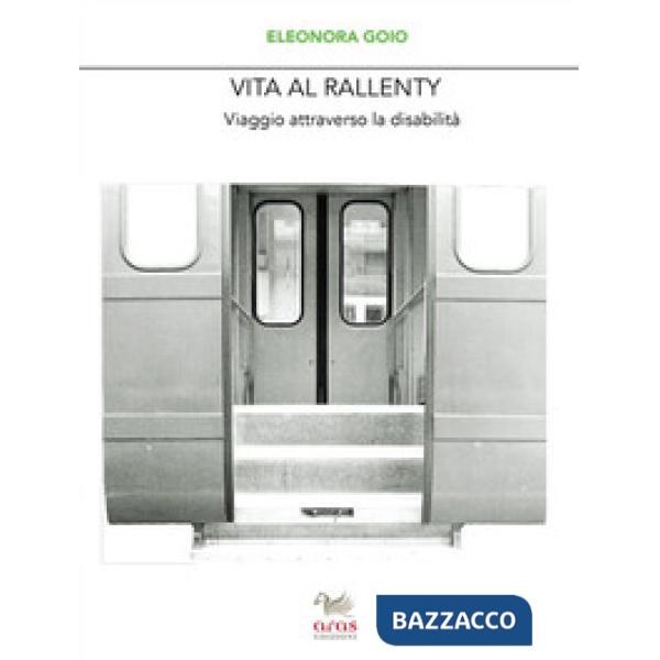 Vita al rallenty. Viaggio attraverso la disabilità