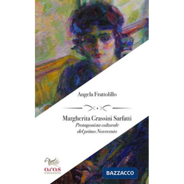 Margherita Grassini Sarfatti. Protagonista culturale del primo Novecento