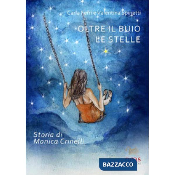 Oltre il buio le stelle. Storia di Monica Crinelli