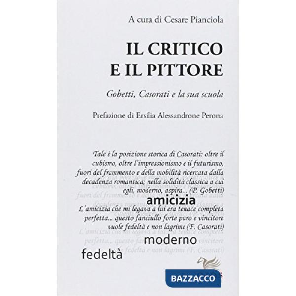 Critico e il pittore. Gobetti, Casorati e la sua scuola (Il)
