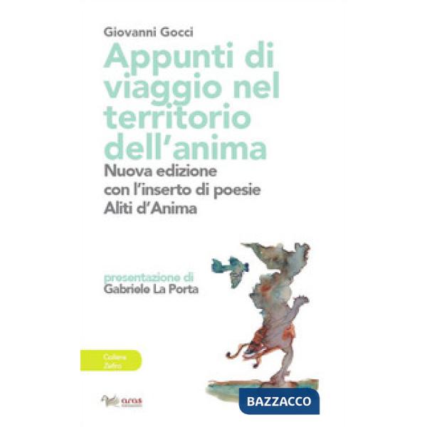 Appunti di viaggio nel territorio dell'anima. Ediz. ampliata