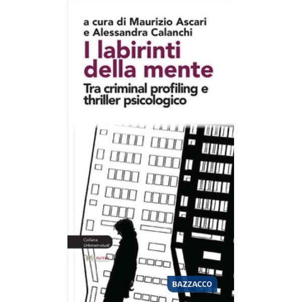 Labirinti della mente. Tra criminal profiling e thriller psicologico (I)