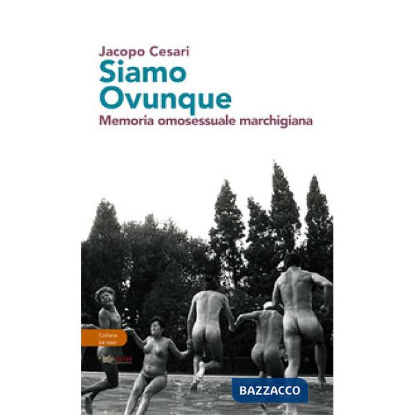 Siamo ovunque. Memoria omosessuale marchigiana