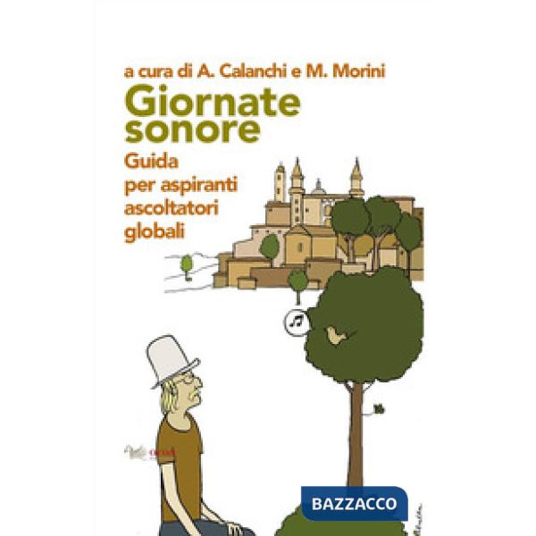 Giornate sonore. Guida per aspiranti ascoltatori globali