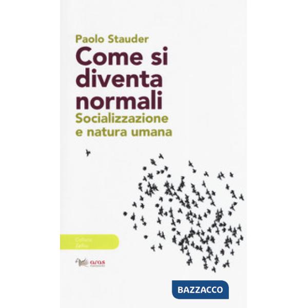 Come si diventa normali. Socializzazione e natura umana
