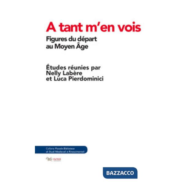 A tant m'en vois. Figures du départ au Moyen Age