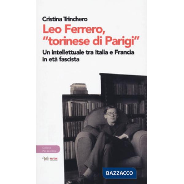 Leo Ferrero, «torinese di Parigi». Un intellettuale tra Italia e Francia in età fascista