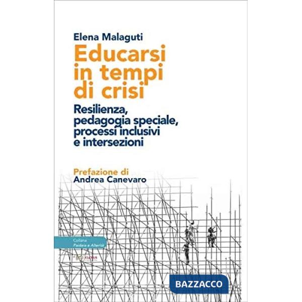 Educarsi in tempi di crisi. Resilienza, pedagogia speciale, processi inclusivi e intersezioni