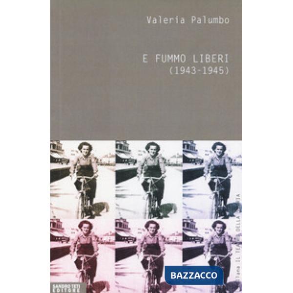 E fummo liberi (1943-1945)