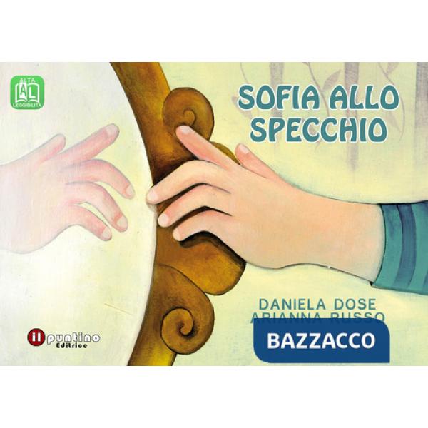 Sofia allo specchio. Ediz. ad alta leggibilità