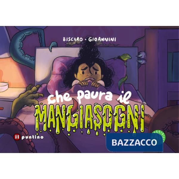 Che paura il Mangiasogni. Ediz. ad alta leggibilità