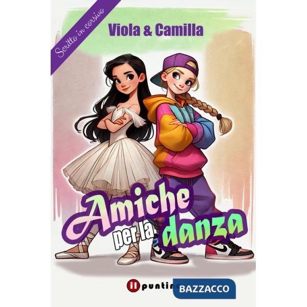 Amiche per la danza. Ediz. illustrata