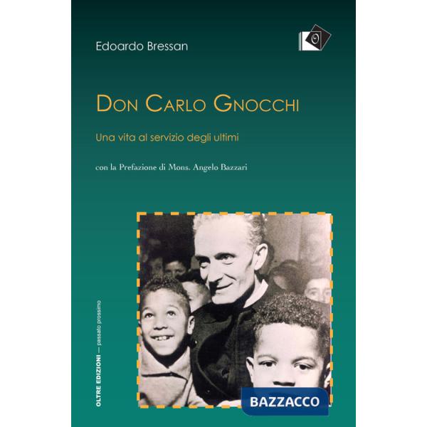 Don Carlo Gnocchi. Una vita al servizio degli ultimi