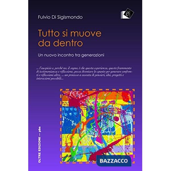 Tutto si muove da dentro. Un nuovo incontro tra generazioni