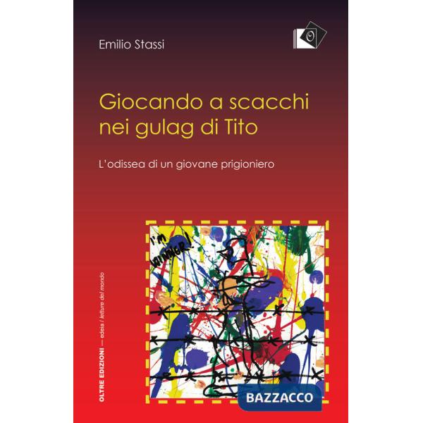 Giocando a scacchi nei gulag di Tito. L'odissea di un giovane fiumano