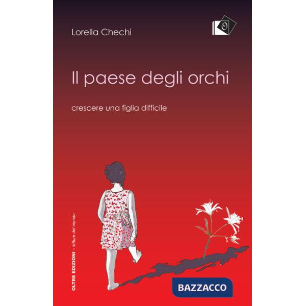 Paese degli orchi. Crescere una figlia difficile (Il)