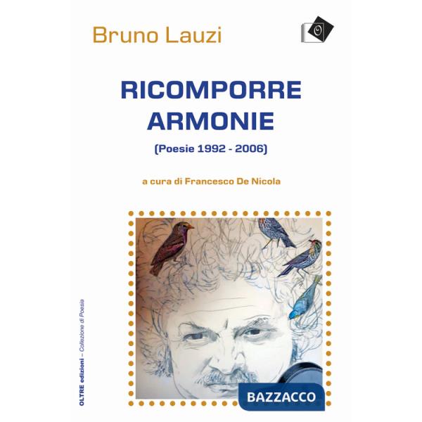 Ricomporre armonie. Poesie (1992-2006)
